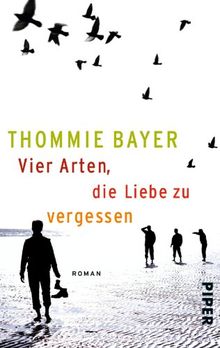 Vier Arten, die Liebe zu vergessen: Roman