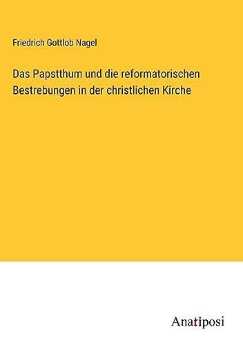 Das Papstthum und die reformatorischen Bestrebungen in der christlichen Kirche