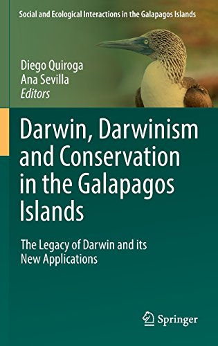 Darwin, Darwinism and Conservation in the Galapagos Islands: The Legacy of Darwin and its New Applications (Social and Ecological Interactions in the Galapagos Islands)
