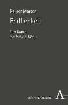 Endlichkeit: Zum Drama von Tod und Leben