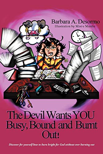 The Devil Wants YOU Busy, Bound and Burnt Out!