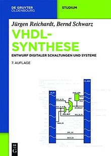 VHDL-Synthese: Entwurf digitaler Schaltungen und Systeme (De Gruyter Studium)