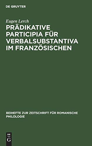 Prädikative Participia für Verbalsubstantiva im Französischen: C’était un rêve accompli, das war die Erfüllung ihres Traumes (Beihefte zur Zeitschrift für romanische Philologie, 42, Band 42)
