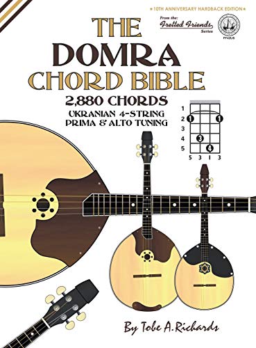 The Domra Chord Bible: Ukranian Prima & Alto Tuning 2,880 Chords (Fretted Friends)