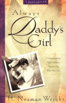 Always Daddy's Girl: Understanding Your Father's Impact on Who You are
