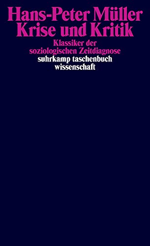 Krise und Kritik: Klassiker der soziologischen Zeitdiagnose (suhrkamp taschenbuch wissenschaft)
