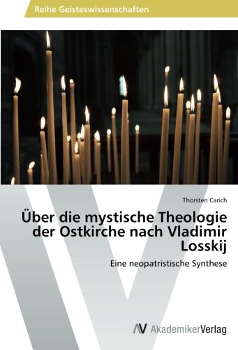 Über die mystische Theologie der Ostkirche nach Vladimir Losskij: Eine neopatristische Synthese