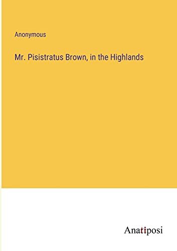 Mr. Pisistratus Brown, in the Highlands