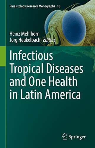 Infectious Tropical Diseases and One Health in Latin America (Parasitology Research Monographs, 16, Band 16)