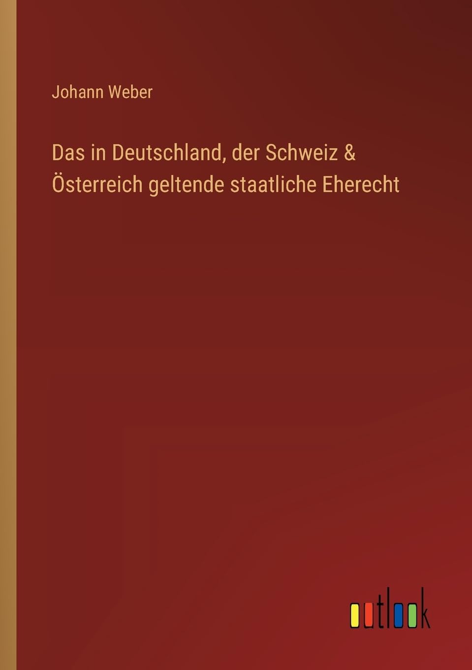 Das in Deutschland, der Schweiz & Österreich geltende staatliche Eherecht