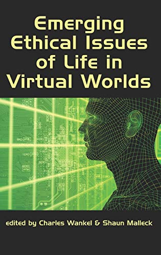 Emerging Ethical Issues of Life in Virtual Worlds (Hc) (Research in Management Education and Development)