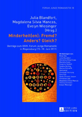 Minderheit(en): Fremd? Anders? Gleich?: Beiträge zum XXVII. Forum Junge Romanistik in Regensburg (15.-18. Juni 2011)