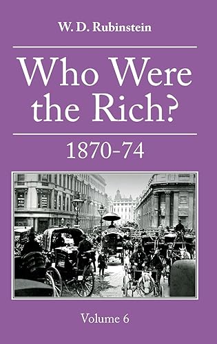 Who Were the Rich? Vol.6 1870 - 1874: British Wealth Holders