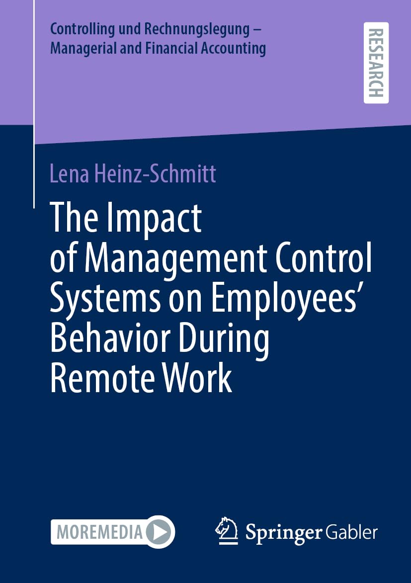 The Impact of Management Control Systems on Employees’ Behavior During Remote Work (Controlling und Rechnungslegung - Managerial and Financial Accounting)
