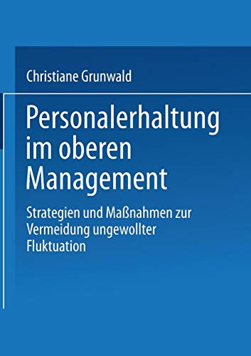 Personalerhaltung im oberen Management. Strategien und Maßnahmen zur Vermeidung ungewollter Fluktuation