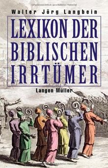 Lexikon der biblischen Irrtümer. Von A wie Auferstehung Christi bis Z wie Zeugen Jehovas