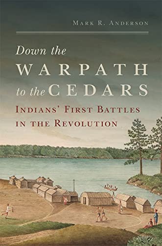 Down the Warpath to the Cedars: Indians' First Battles in the Revolution