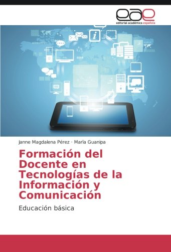 Formación del Docente en Tecnologías de la Información y Comunicación: Educación básica