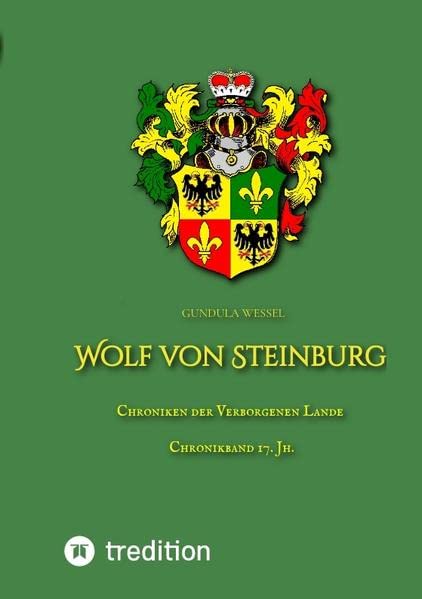 Wolf von Steinburg: Chroniken der Verborgenen Lande 17. Jh. (Chroniken der Verborgenen Lande: Geschichte des Königreichs Wengland)