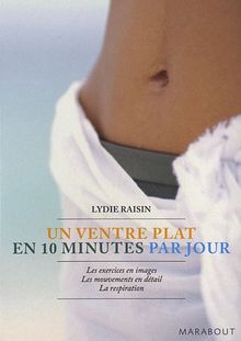 Un ventre plat en 10 minutes par jour : les exercices en images, les mouvements en détail, la respiration