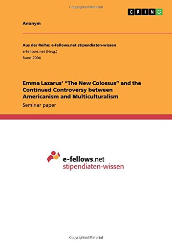 Emma Lazarus' The New Colossus and the Continued Controversy between Americanism and Multiculturalism