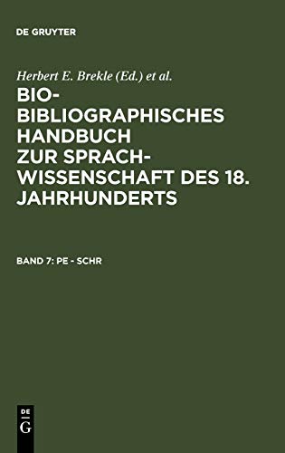 Pe - Schr (Bio-bibliographisches Handbuch zur Sprachwissenschaft des 18. Jahrhunderts)
