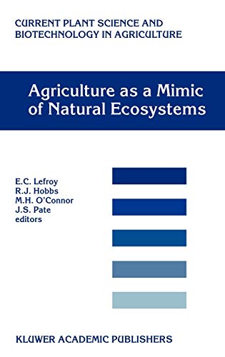 Agriculture as a Mimic of Natural Ecosystems (Current Plant Science and Biotechnology in Agriculture, 37, Band 37)