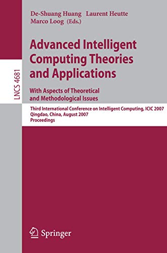 Advanced Intelligent Computing Theories and Applications - With Aspects of Theoretical and Methodological Issues: Third International Conference on ... Notes in Computer Science, 4681, Band 4681)