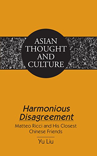 Harmonious Disagreement: Matteo Ricci and His Closest Chinese Friends (Asian Thought and Culture)