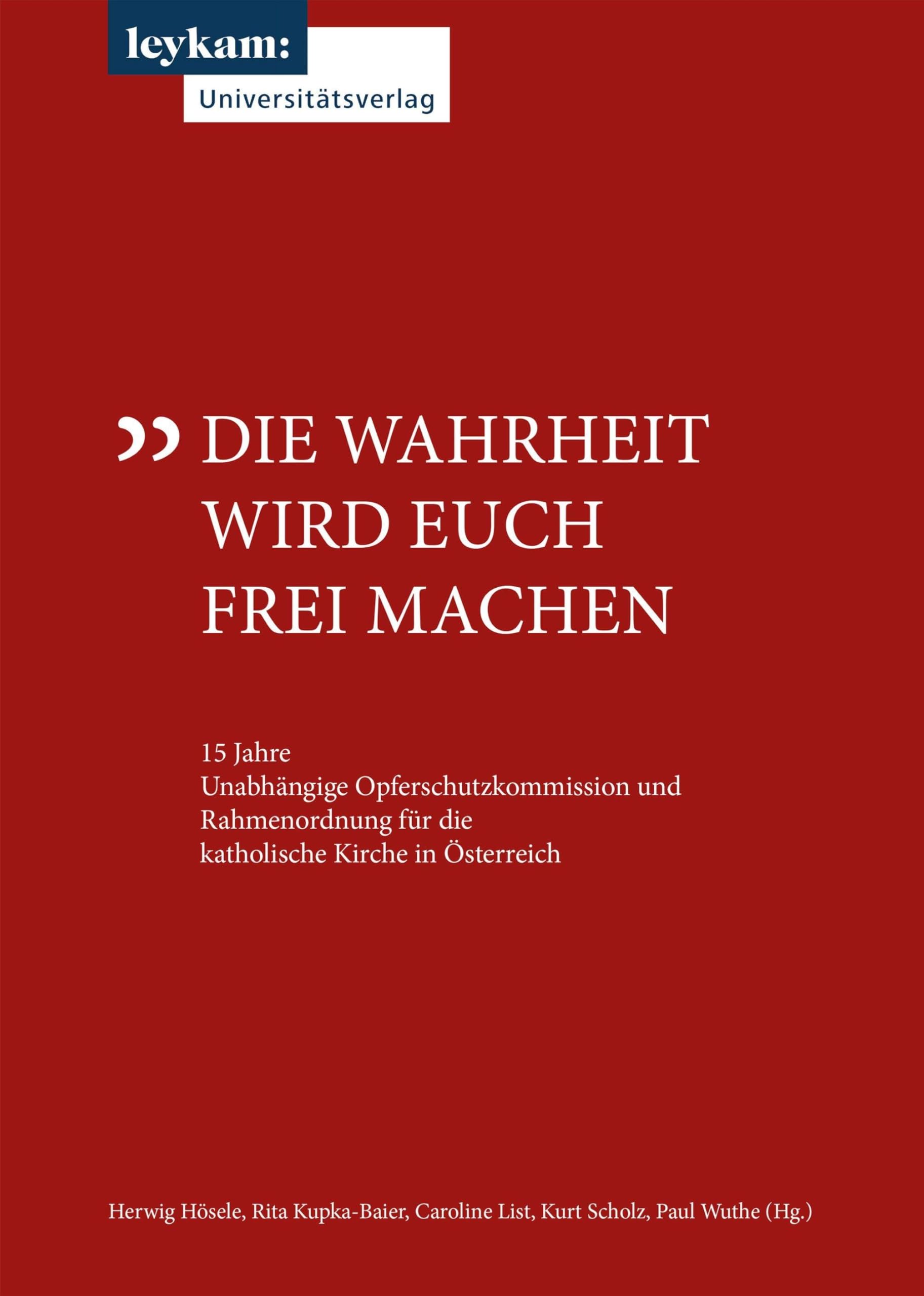 Die Wahrheit wird euch frei machen: 15 Jahre Unabhängige Opferschutzkommission und Rahmenordnung für die katholische Kirche in Österreich