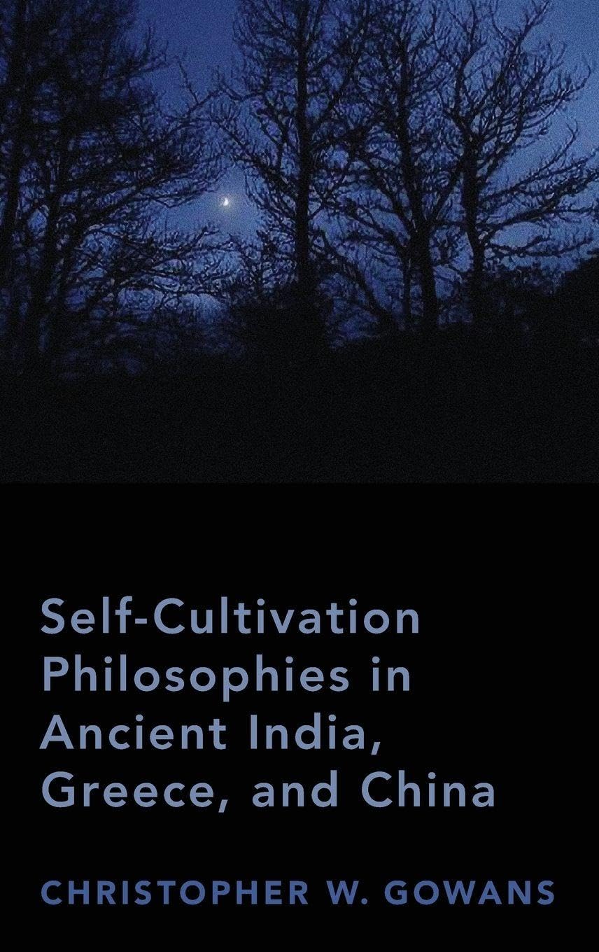Self-Cultivation Philosophies in Ancient India, Greece, and China