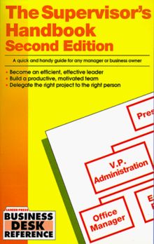 The Supervisor's Handbook: A Quick and Handy Guide for Any Manager or Business Owner (Business Desk Reference)