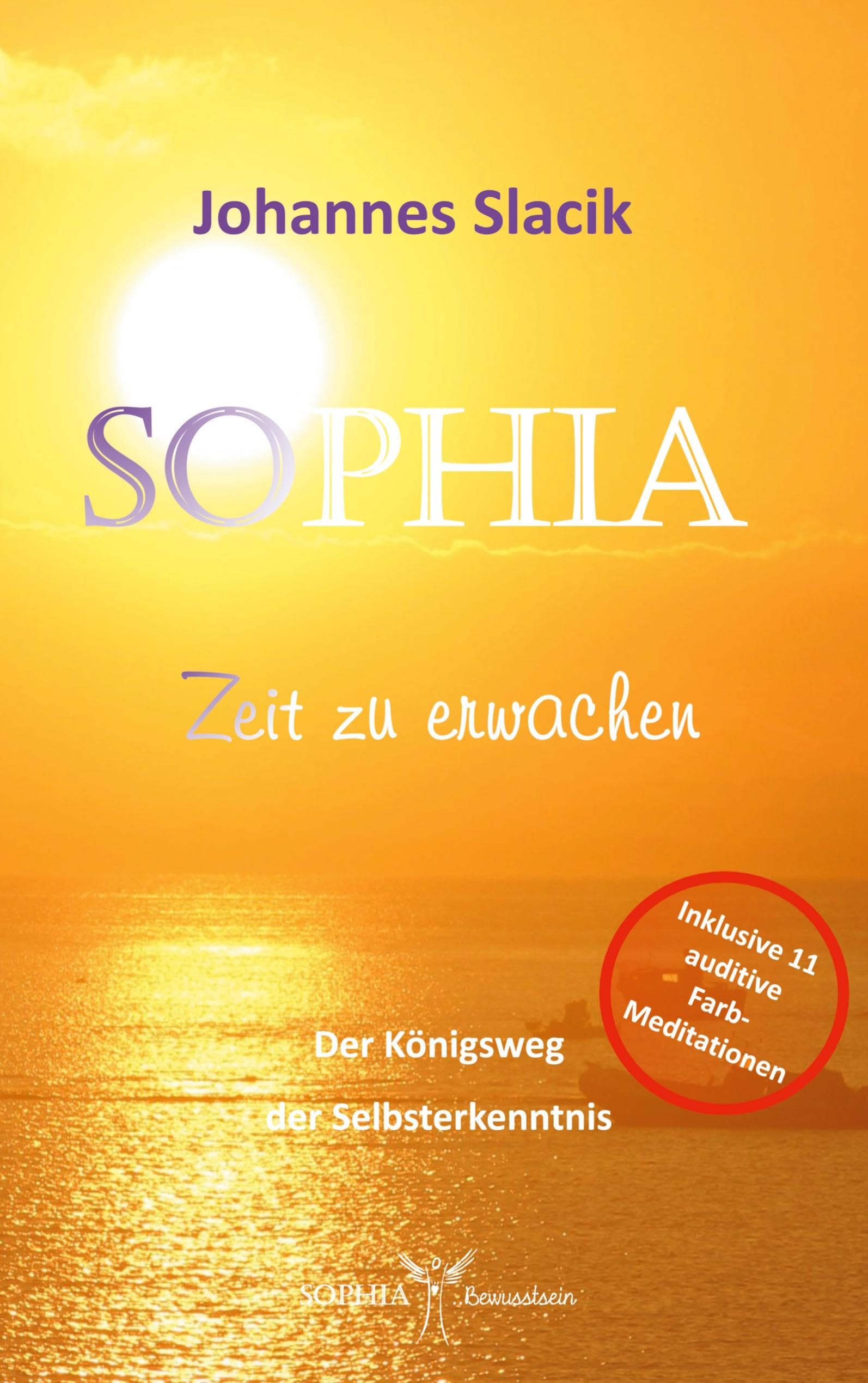 SOPHIA - Zeit zu erwachen: Der Königsweg der Selbsterkenntnis