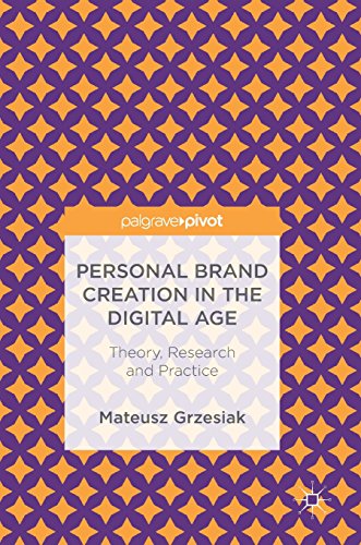 Personal Brand Creation in the Digital Age: Theory, Research and Practice