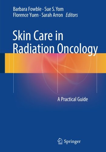 Barbara Fowble Skin Care In Radiation Oncology, A Practical Guide