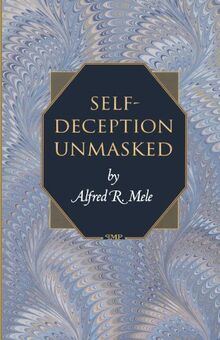 Self-Deception Unmasked (Princeton Monographs in Philosophy)