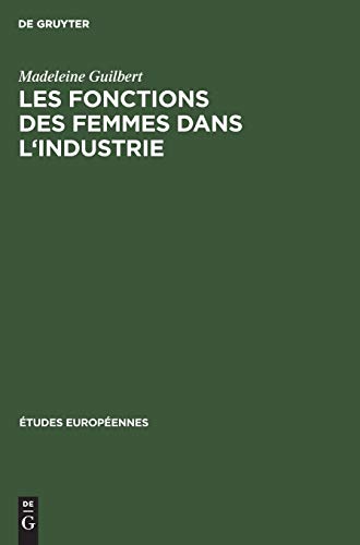 Les fonctions des femmes dans l'industrie (Études européennes, 4, Band 4)