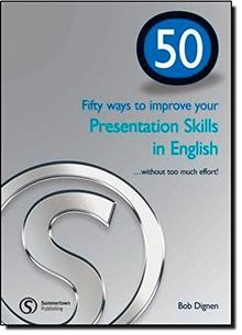 Fifty ways to improve your Presentation Skills in English: ...without too much effort! (Helbling Languages) (50 ways ....... series)