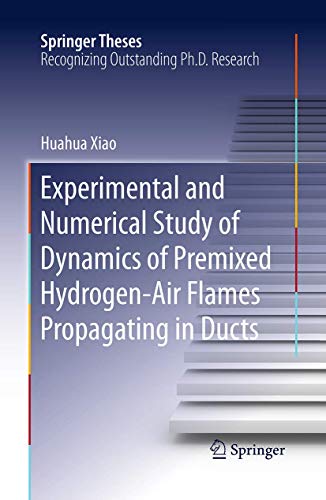 Experimental and Numerical Study of Dynamics of Premixed Hydrogen-Air Flames Propagating in Ducts (Springer Theses)