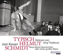 Typisch Helmut Schmidt: Neue kleine Geschichten über einen großen Mann