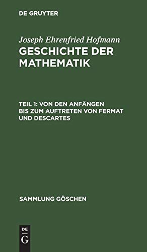 Von den Anfängen bis zum Auftreten von Fermat und Descartes (Sammlung Göschen, 226, Band 226)