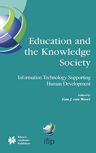 Education and the Knowledge Society: Information Technology Supporting Human Development (IFIP Advances in Information and Communication Technology, 161, Band 161)