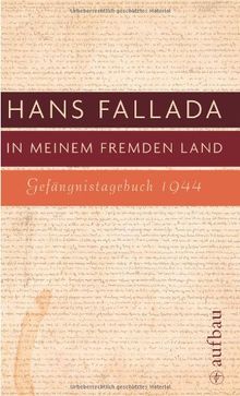 In meinem fremden Land: Gefängnistagebuch 1944 (Fallada)