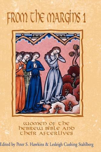 From the Margins 1: Women of the Hebrew Bible and Their Afterlives (The Bible in the Modern World, 18, Band 18)