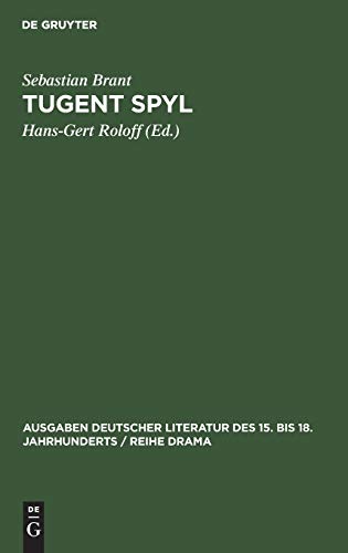 Tugent Spyl: Nach der Ausgabe des Magister Johann Winckel von Straßburg (1554) (Ausgaben deutscher Literatur des 15. bis 18. Jahrhunderts / Reihe Drama, 8/1, Band 81)