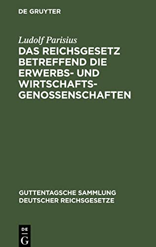 Das Reichsgesetz betreffend die Erwerbs- und Wirtschaftsgenossenschaften: Vom 1. Mai 1889. Textausgabe mit Anmerkungen und Sachregister