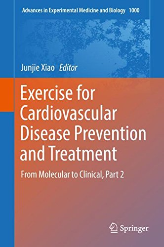 Exercise for Cardiovascular Disease Prevention and Treatment: From Molecular to Clinical, Part 2 (Advances in Experimental Medicine and Biology, Band 3004)