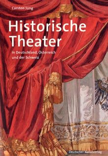 Historische Theater: in Deutschland, Österreich und der Schweiz