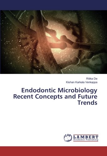 Endodontic Microbiology Recent Concepts and Future Trends