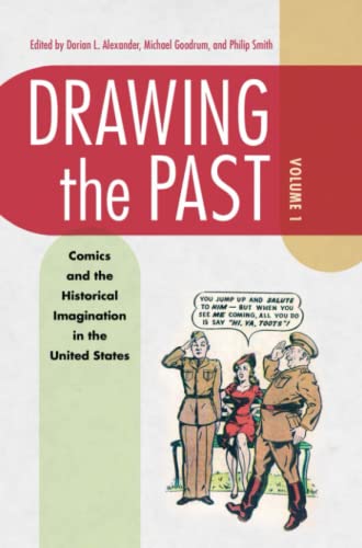 Drawing the Past, Volume 1: Comics and the Historical Imagination in the United States